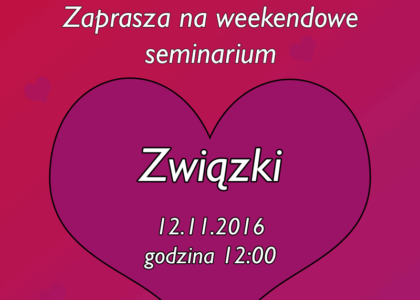 Zapraszamy na IV Weekendowe Seminarium – Związki