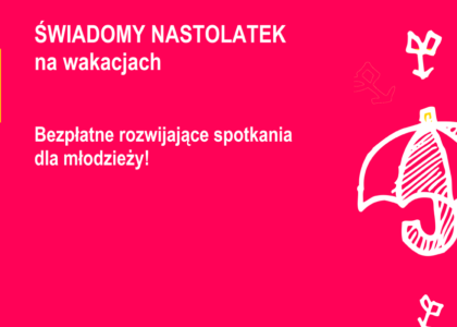 ŚWIADOMY NASTOLATEK na wakacjach